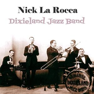 NICK LA ROCCA E LA DIXIELAND JAZZ BAND 